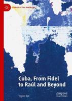 Cuba, From Fidel to Raúl and Beyond