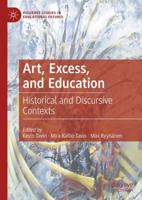 Art, Excess, and Education : Historical and Discursive Contexts