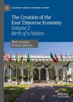 The Creation of the East Timorese Economy. Volume 2 Birth of a Nation