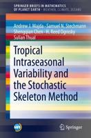 Tropical Intraseasonal Variability and the Stochastic Skeleton Method. SpringerBriefs in Mathematics of Planet Earth