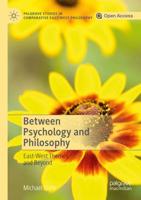 Between Psychology and Philosophy : East-West Themes and Beyond