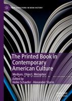 The Printed Book in Contemporary American Culture : Medium, Object, Metaphor