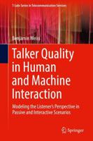 Talker Quality in Human and Machine Interaction : Modeling the Listener's Perspective in Passive and Interactive Scenarios