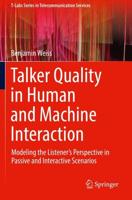 Talker Quality in Human and Machine Interaction : Modeling the Listener's Perspective in Passive and Interactive Scenarios