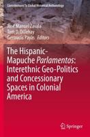 The Hispanic-Mapuche Parlamentos: Interethnic Geo-Politics and Concessionary Spaces in Colonial America