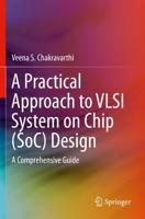 A Practical Approach to VLSI System on Chip (SoC) Design : A Comprehensive Guide