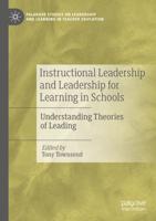 Instructional Leadership and Leadership for Learning in Schools : Understanding Theories of Leading
