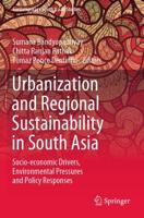 Urbanization and Regional Sustainability in South Asia : Socio-economic Drivers, Environmental Pressures and Policy Responses