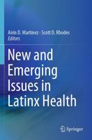 New and Emerging Issues in Latinx Health