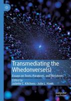 Transmediating the Whedonverse(s) : Essays on Texts, Paratexts, and Metatexts