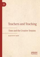 Teachers and Teaching : Time and the Creative Tension