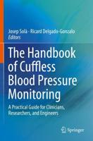 The Handbook of Cuffless Blood Pressure Monitoring : A Practical Guide for Clinicians, Researchers, and Engineers