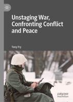 Unstaging War, Confronting Conflict and Peace