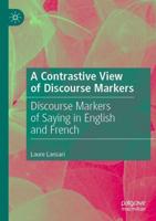 A Contrastive View of Discourse Markers : Discourse Markers of Saying in English and French