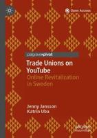 Trade Unions on YouTube : Online Revitalization in Sweden