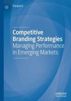 Competitive Branding Strategies : Managing Performance in Emerging Markets