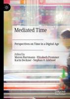 Mediated Time : Perspectives on Time in a Digital Age