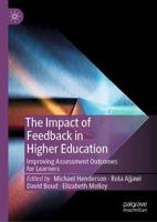 The Impact of Feedback in Higher Education : Improving Assessment Outcomes for Learners