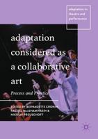 Adaptation Considered as a Collaborative Art : Process and Practice