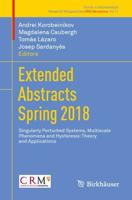 Extended Abstracts Spring 2018 : Singularly Perturbed Systems, Multiscale Phenomena and Hysteresis: Theory and Applications