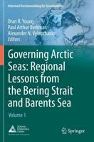 Governing Arctic Seas: Regional Lessons from the Bering Strait and Barents Sea : Volume 1