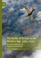 The Battle of Britain in the Modern Age, 1965-2020 : The State's Retreat and Popular Enchantment