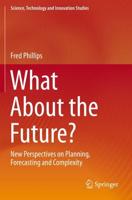 What About the Future? : New Perspectives on Planning, Forecasting and Complexity