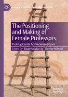 The Positioning and Making of Female Professors : Pushing Career Advancement Open