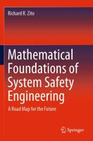 Mathematical Foundations of System Safety Engineering : A Road Map for the Future