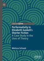 Performativity in Elizabeth Gaskell's Shorter Fiction : A Case Study in the Uses of Theory