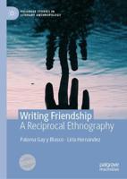 Writing Friendship : A Reciprocal Ethnography