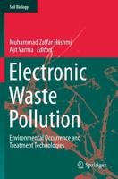 Electronic Waste Pollution : Environmental Occurrence and Treatment Technologies