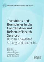 Transitions and Boundaries in the Coordination and Reform of Health Services : Building Knowledge, Strategy and Leadership