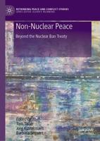Non-Nuclear Peace : Beyond the Nuclear Ban Treaty