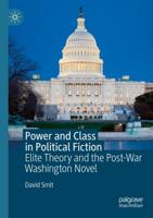 Power and Class in Political Fiction : Elite Theory and the Post-War Washington Novel
