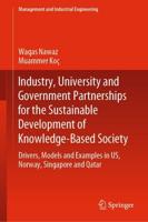 Industry, University and Government Partnerships for the Sustainable Development of Knowledge-Based Society : Drivers, Models and Examples in US, Norway, Singapore and Qatar