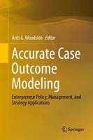 Accurate Case Outcome Modeling : Entrepreneur Policy, Management, and Strategy Applications