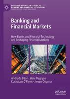 Banking and Financial Markets : How Banks and Financial Technology Are Reshaping Financial Markets