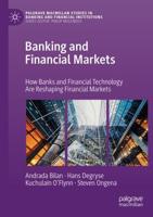 Banking and Financial Markets : How Banks and Financial Technology Are Reshaping Financial Markets