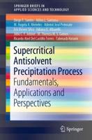 Supercritical Antisolvent Precipitation Process : Fundamentals, Applications and Perspectives