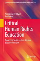 Critical Human Rights Education : Advancing Social-Justice-Oriented Educational Praxes
