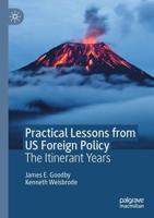 Practical Lessons from US Foreign Policy : The Itinerant Years