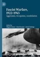 Fascist Warfare, 1922-1945 : Aggression, Occupation, Annihilation