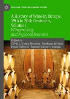 A History of Wine in Europe, 19th to 20th Centuries. Volume I Winegrowing and Regional Features