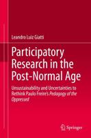 Participatory Research in the Post-Normal Age : Unsustainability and Uncertainties to Rethink Paulo Freire's Pedagogy of the Oppressed