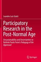 Participatory Research in the Post-Normal Age : Unsustainability and Uncertainties to Rethink Paulo Freire's Pedagogy of the Oppressed
