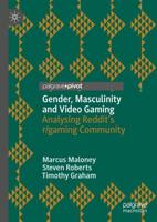 Gender, Masculinity and Video Gaming : Analysing Reddit's r/gaming Community