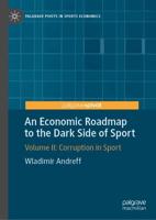 An Economic Roadmap to the Dark Side of Sport : Volume II: Corruption in Sport