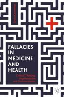 Fallacies in Medicine and Health : Critical Thinking, Argumentation and Communication