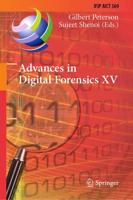 Advances in Digital Forensics XV : 15th IFIP WG 11.9 International Conference, Orlando, FL, USA, January 28-29, 2019, Revised Selected Papers